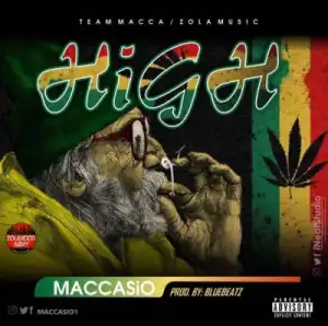 Maccasio - High (Prod by Bluebeatz)